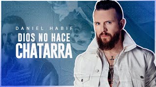 DIOS NO HACE CHATARRA  Daniel Habif [upl. by Thorfinn]