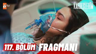 Kardeşlerim 117 Bölüm Fragmanı  quotAsiye ne olur dayanquot atvturkiye [upl. by Ettesyl467]