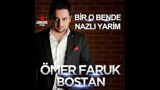 Ömer Faruk Bostan  Bir O Bende [upl. by Yarezed291]