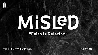 Faith is Relaxing  Tullian Tchividjian  quotMisled Part 06quot [upl. by Ralat]