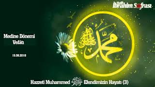 EFENDİMİZİN ﷺ Hayatı 3BÖLÜM  MEDİNE DÖNEMİ VE VEFATI [upl. by Svirad]