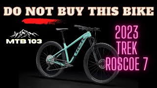 WARNING Do NOT Buy The 2023 TREK ROSCOE 7 MTB103 breaks down the math to bike buying a NEW Roscoe [upl. by Soll66]