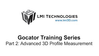 Gocator Training Series Part 2 Advanced 3D Profile Measurement [upl. by Delp]