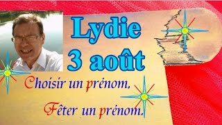 Choisir un prénom et fêter un prénom  Lydie 3 août [upl. by Ardnasyl996]