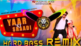 Yaar Ki Shadi Dj Remix Hard Bass Roy Goswami  Full Vibration Mix  Dj King Mahendergarh [upl. by Hermie214]