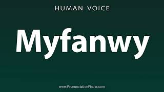 How To Pronounce Myfanwy [upl. by Nnovahs451]