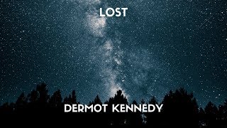 Dermot Kennedy  Lost Lyrics [upl. by Aile]