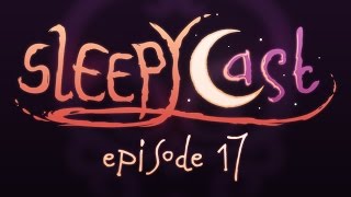 SleepyCast 17  Little Skatey [upl. by Eliseo]