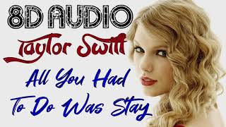 Taylor Swift  All You Had To Do Was Stay 8D Audio 1989 Album 2014  8D Songs [upl. by Dielu]