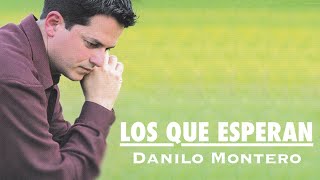 LOS QUE ESPERAN  Danilo Montero [upl. by Llenwahs]