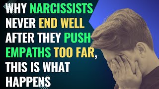 Why Narcissists Never End Well After They Push Empaths Too Far This Is What Happens  NPD [upl. by Dewain896]