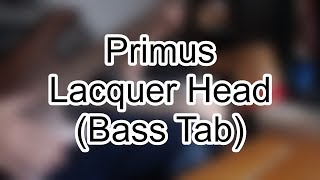 Primus  Lacquer Head Bass Tab [upl. by Gwennie475]