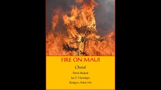 FIRE ON MAUI Choral Denis Bedard Jay F Hunstiger Rodgers Artist 599 [upl. by Emilie]