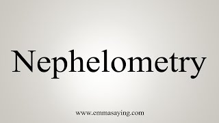 How To Say Nephelometry [upl. by Kirshbaum]