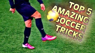 Top 5 Amazing Football Skills To Learn Tutorial Thursday Vol7 by freekickerz [upl. by Rabjohn]