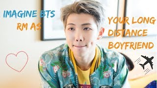 25 IMAGINE BTS  RM As Your Long Distance Boyfriend [upl. by Aldredge]