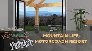 Episode 80 Mountain Life Motorcoach Resort – Upcoming Luxury RV Living in the Great Smoky Mountains [upl. by Losyram501]