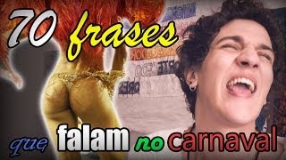 70 FRASES QUE FALAM NO CARNAVAL [upl. by Nagle]