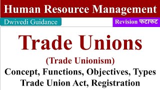 Trade Unions in HRM Trade Unionism Objectives of Trade Union Trade Union Act Trade union types [upl. by Waechter906]