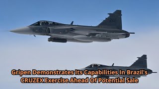 Gripen Demonstrates Its Capabilities In Brazils CRUZEX Exercise Ahead Of Potential Sale [upl. by Ahsiloc]