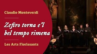 Claudio Monteverdi  Zefiro torna el bel tempo rimena Les Arts Florissants [upl. by Kahn746]