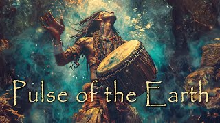 Pulse of the Earth 🌲 Powerful and Dynamic Shamanic Drumming ✨ Spiritual Tribal Music [upl. by Aubert995]