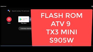 Rom ATV 9 TX3 mini  Amlogic S905W [upl. by Yelmene]