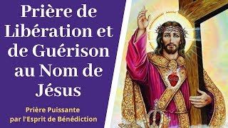 Prière de libération par lesprit de bénédiction  Prière au nom de Jésus  Prière catholique [upl. by Catarina]