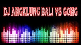 DJ ANGKLUNG BALI VS GONG REMIX  FUNKOT [upl. by Persas]