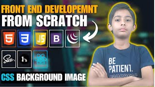 CSS BACKGROUND IMAGE Frontend Web Development Full Course From Scratch [upl. by Onairpic686]