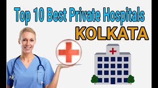 TOP 10 PRIVATE BEST HOSPITAL IN KOLKATA  WEST BENGAL  INDIA [upl. by Tailor17]