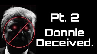 Donnie Deceived  An Exposé on a Right Wing Grifter Pt 2 [upl. by Beora411]