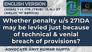 WHETHER PENALTY US 271DA MAY BE LEVIED JUST BECAUSE OF TECHNICAL amp VENIAL BREACH OF PROVISIONS [upl. by Adniles609]