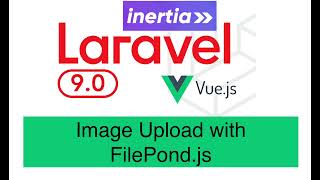 Laravel9 Inertia Vuejs series part 2  Image Upload using Filepondjs laravel php [upl. by Ingram]