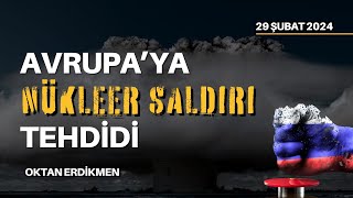 Rusyadan Avrupaya nükleer saldırı tehdidi  29 Şubat 2024 Oktan Erdikmen [upl. by Ainessey]