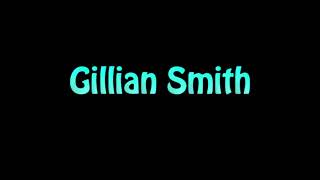 Learn How To Pronounce Gillian Smith [upl. by Ilse]