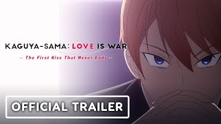 KaguyaSama Love Is War  The First Kiss That Never Ends  Official Trailer 2023 English Sub [upl. by Saidel]