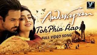 Toh Phir Aao Video Song HD  Awarapan Movie Song  Emraan Hashmi  Shriya Saran  Vishesh Films [upl. by Icyac20]