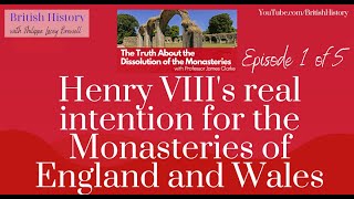 Henry VIIIs real intention for the Monasteries  The Dissolution of the Monasteries Episode 15 [upl. by Lau]