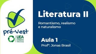 LITERATURA  LIT2  AULA 2 ROMANTISMO REALISMO NATURALISMO E PARNASIANISMO [upl. by Airekal534]