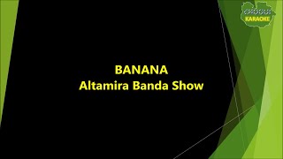 Altamira Banda Show  Banana KaraokePista [upl. by Akapol946]