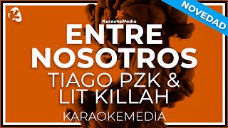 Tiago Pzk Lit Killah Entre Nosotros  INSTRUMENTAL KARAOKE [upl. by Ahsirtak962]