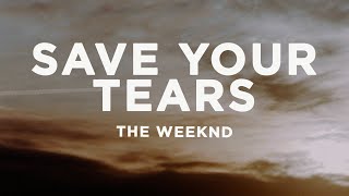 The Weeknd  Save Your Tears Lyrics [upl. by Ainnet]