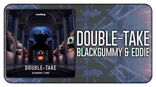 BlackGummy amp EDDIE  DoubleTake [upl. by Aubert599]