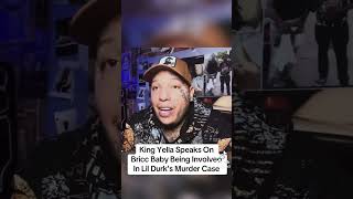 King Yella Speaks On Bricc Baby Involvement In Lil Durks Murder Case🫡 [upl. by Eanrahs15]