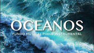 Fundo Musical OCEANOS Oceans  Piano instrumental  Oração  Devocional  Pregação 030 [upl. by Ronoc]