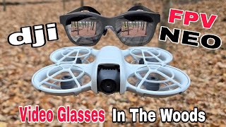 Dji NEO Drone  Video Glasses FPV Flight In The Woods [upl. by Edia713]