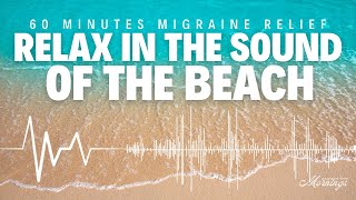 Migraine Relief Music  1H Ambient Sound in Gentle Beach Sound  Migraine Free Mornings [upl. by Finn]