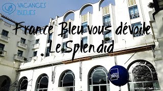 France Bleu vous dévoile lHôtel amp Spa Le Splendid [upl. by Walli]