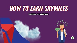 How to Earn amp Spend SkyMiles PT 2 Earn While Traveling [upl. by Gnirol217]